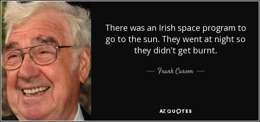 quote-there-was-an-irish-space-program-to-go-to-the-sun-they-went-at-night-so-they-didn-t-frank-carson-129-64-62.jpg